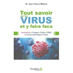 Tout savoir sur les virus et y faire face - Dr Jean-Pierre WILLEM 228 pages