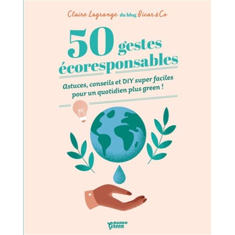 50 gestes écoresponsables - Claire Lagrange