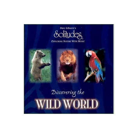 Discovering the Wild World - Dan Gibson's Solitudes